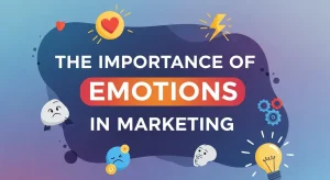 The Importance of Emotions in Marketing