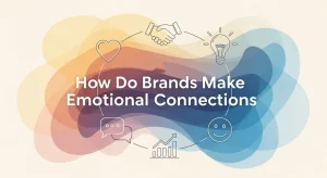 How Do Brands Make Emotional Connections