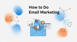 How to Do Email Marketing