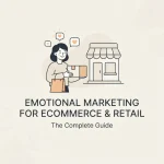 Emotional Marketing for Ecommerce and Retail Brands