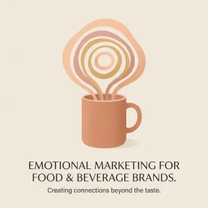 Emotional Marketing for Food & Beverage Brands